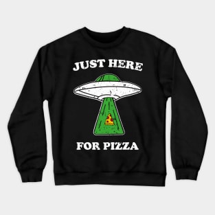 JUST HERE FOR PIZZA alien funny saying giftidea Crewneck Sweatshirt